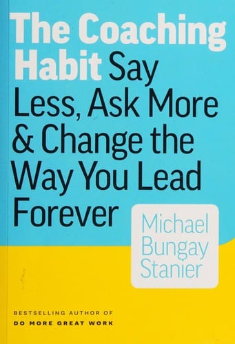 The Coaching Habit by Michael Bungay Stanier — book cover
